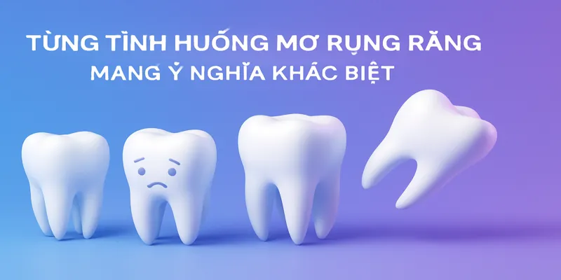 Từng tình huống cụ thể khi mơ rụng răng mang những thông điệp khác nhau
