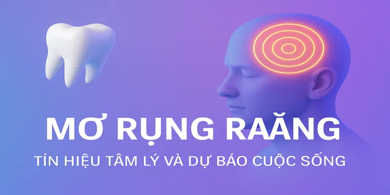 Mơ rụng răng có thể là tín hiệu cảnh báo tâm lý hoặc dự báo thay đổi trong cuộc sống